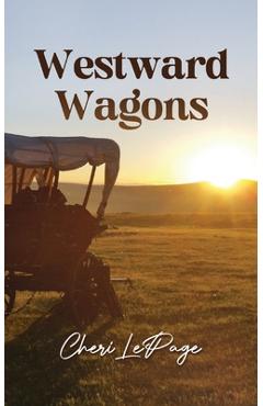 Coperta cărții 'Westward Wagons - Cheri Lepage'
