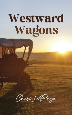 Westward Wagons - Cheri Lepage