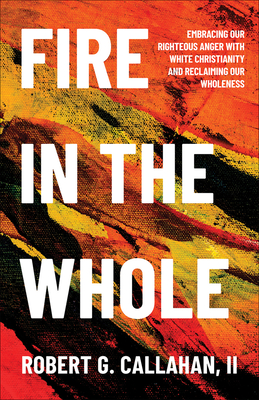 Fire in the Whole - Robert G. Callahan