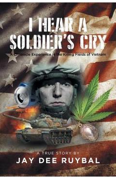 Coperta cărții 'I Hear a Soldier's Cry - Jay Dee Ruybal'