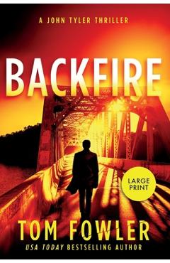 Coperta cărții 'Backfire: A John Tyler Thriller - Tom Fowler'