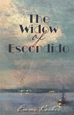 The Widow of Escondido - Emme Rocher
