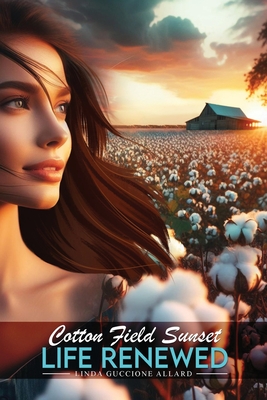 Cotton Field Sunset: Life Renewed - Linda Guccione Allard