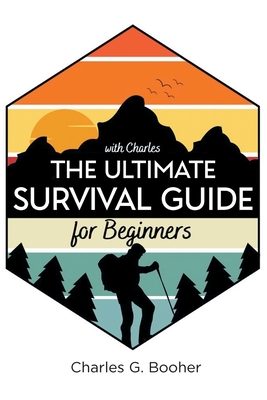 Coperta cărții 'The Ultimate Survival Guide for Beginners - Charles G. Booher'