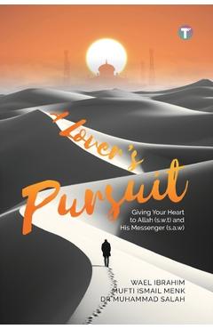 Coperta cărții 'A Lover's Pursuit: Giving Your Heart to Allah (s.w.t) and His Messenger (s.a.w) - Salah Mufti Ismail Menk Wael Ibrahim'