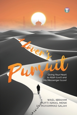 Coperta cărții 'A Lover's Pursuit: Giving Your Heart to Allah (s.w.t) and His Messenger (s.a.w) - Salah Mufti Ismail Menk Wael Ibrahim'