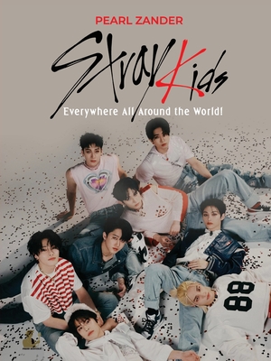Stray Kids: Everywhere All Around the World - Pearl Zander