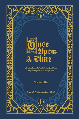 Once Upon a Time: A Collection of Short Stories for Those Trying to Find Their Way Home, Volume Two - Samuel L. Blumenthal