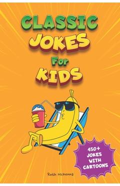 Coperta cărții 'Classic Jokes for Kids: Joke Book for Boys and Girls (Ages 6-8) - Ruth Mckenna'