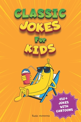 Classic Jokes for Kids: Joke Book for Boys and Girls (Ages 6-8) - Ruth Mckenna
