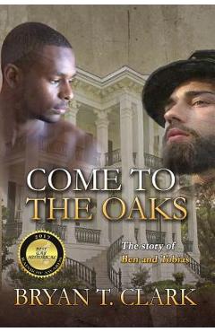 Coperta cărții 'Come to the Oaks: The Story of Ben and Tobias - Bryan T. Clark'