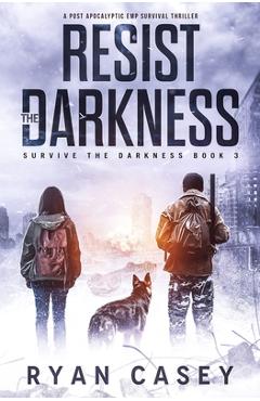 Poza produsului Resist the Darkness: A Post Apocalyptic EMP Survival Thriller - Ryan Casey