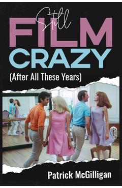 Coperta cărții 'Still Film Crazy (After All These Years) - Patrick Mcgilligan'
