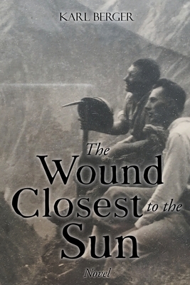 The Wound Closest to the Sun Novel - Karl Berger