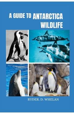 Coperta cărții 'A Guide to Antarctica Wildlife: The ultimate Visitors handbook to knowing and identifying penguins whales dolphins and'