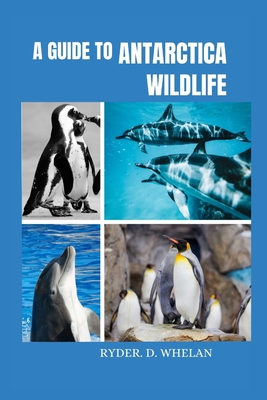 Coperta cărții 'A Guide to Antarctica Wildlife: The ultimate Visitors handbook to knowing and identifying penguins whales dolphins and'