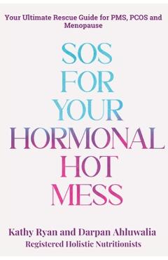 Coperta cărții 'SOS for Your Hormonal Hot Mess - Kathy Ryan'