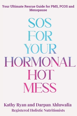 Coperta cărții 'SOS for Your Hormonal Hot Mess - Kathy Ryan'