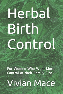 Coperta cărții 'Herbal Birth Control: For Women Who Want More Control of their Family Size - Vivian Mace'