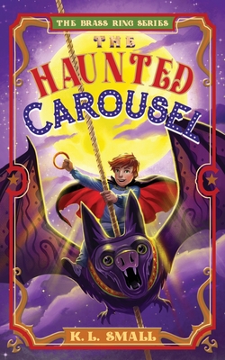 The Haunted Carousel - K. L. Small