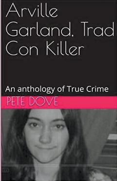 Coperta cărții 'Arville Garland, Trad Con Killer - Pete Dove'