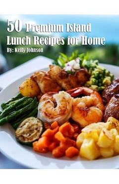 Coperta cărții '50 Premium Island Lunch Recipes for Home - Kelly Johnson'