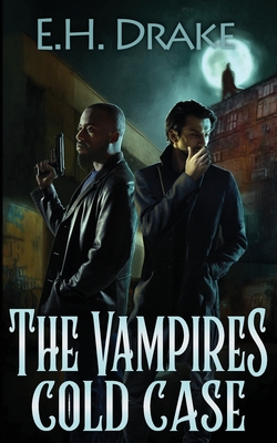 The Vampire's Cold Case - E. H. Drake
