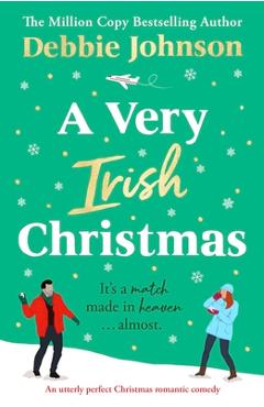 Poza produsului A Very Irish Christmas: An utterly perfect Christmas romantic comedy - Debbie Johnson