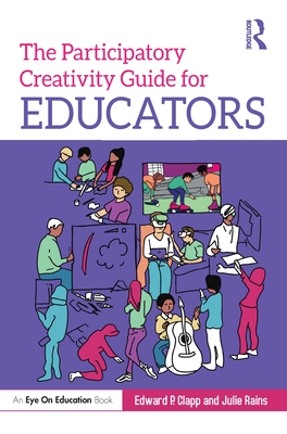 Coperta cărții 'The Participatory Creativity Guide for Educators - Edward P. Clapp'