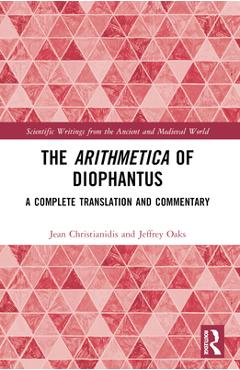 Coperta cărții 'The Arithmetica of Diophantus: A Complete Translation and Commentary - Jean Christianidis'