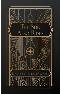 The Sun Also Rises - Ernest Hemingway