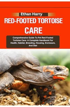 Coperta cărții 'Red-Footed Tortoise Care: Comprehensive Guide To Pet Red-Footed Tortoise Care: A Complete Handbook For Health, Habitat,'