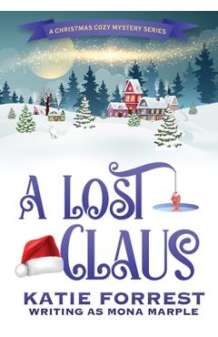 Poza produsului A Lost Claus: A Christmas Mystery Series Book 3 - Mona Marple