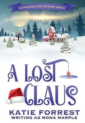 A Lost Claus: A Christmas Mystery Series Book 3 - Mona Marple