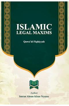 Poza produsului Islamic Legal Maxims: Qawa`id Fiqhiyyah - Imran Ahsan Khan Nyazee