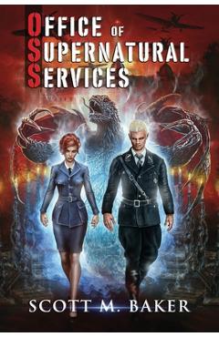 Coperta cărții 'OSS: Office of Supernatural Services - Scott M. Baker'