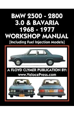 Coperta cărții 'BMW 2500 - 2800 - 3.0 & Bavaria 1968-1977 Workshop Manual - Including Fuel Injection Models - Floyd Clymer'