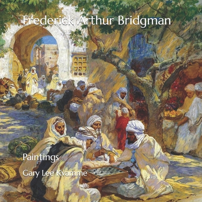 Frederick Arthur Bridgman: Paintings - Gary Lee Kvamme