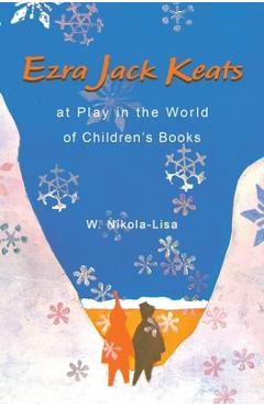 Coperta cărții 'Ezra Jack Keats at Play in the World of Children's Books - W. Nikola-lisa'