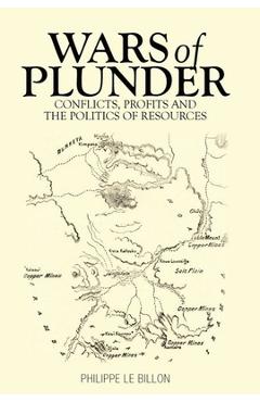 Poza produsului Wars of Plunder: Conflicts, Profits and the Politics of Resources - Philippe Le Billon