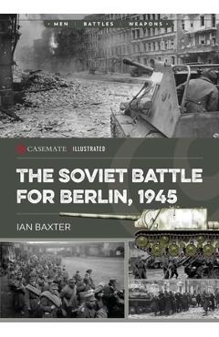 Coperta cărții 'The Soviet Battle for Berlin, 1945 - Ian Baxter'