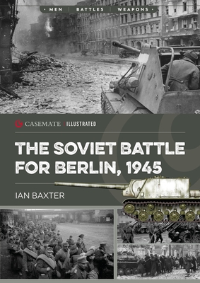 Coperta cărții 'The Soviet Battle for Berlin, 1945 - Ian Baxter'