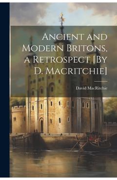 Coperta cărții 'Ancient and Modern Britons, a Retrospect [By D. Macritchie] - David Macritchie'