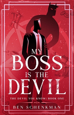 My Boss is the Devil - Ben Schenkman