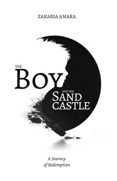 Coperta cărții 'The Boy and His Sandcastle: A Journey of Redemption (A True Story) - Zakaria Amara'