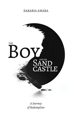 Coperta cărții 'The Boy and His Sandcastle: A Journey of Redemption (A True Story) - Zakaria Amara'