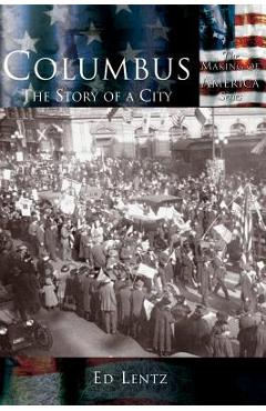 Poza produsului Columbus: The Story of a City - Ed Lentz