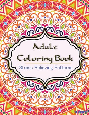 Adult Coloring Book: Coloring Books for Adults: Stress Relieving Patterns - Tanakorn Suwannawat