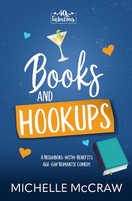 Books and Hookups: A Neighbors-with-Benefits Age-Gap Romantic Comedy - Michelle Mccraw