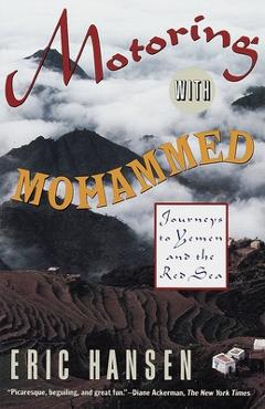 Poza produsului Motoring with Mohammed: Journeys to Yemen and the Red Sea - Eric Hansen